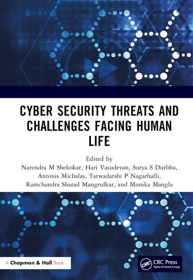 Narendra M Shekokar, Hari Vasudevan, Surya S Durbha, Antonis Michalas, Tatwadarshi P Nagarhalli, Ramchandra Sharad Mangrulkar, Monika Mangla - Cyber Security Threats and Challenges Facing Human Life, Inbunden