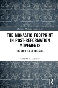 bokomslag The Monastic Footprint in Post-Reformation Movements