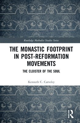The Monastic Footprint in Post-Reformation Movements 1