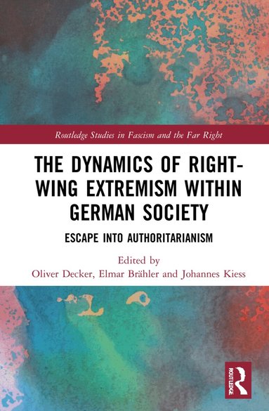 Oliver Decker, Johannes Kiess, Elmar Brähler - Dynamics of Right-Wing Extremism within German Society, Häftad
