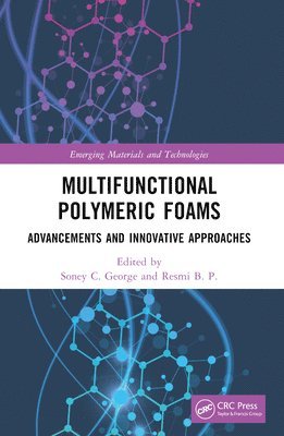 Soney C. George, Resmi B. P., India.) George, Soney C. (Amal Jyothi College of Eng., Kerala, India) B. P., Resmi (TKM Institute of Technology - Multifunctional Polymeric Foams, Häftad