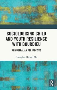 bokomslag Sociologising Child and Youth Resilience with Bourdieu