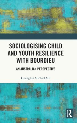 Sociologising Child and Youth Resilience with Bourdieu 1
