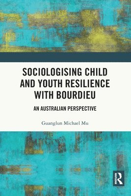 Sociologising Child and Youth Resilience with Bourdieu 1