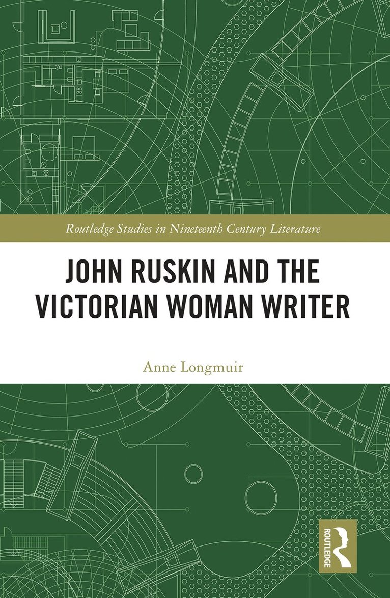 John Ruskin and the Victorian Woman Writer 1