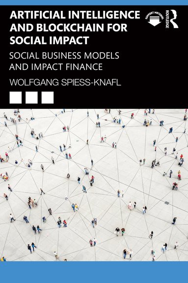 Wolfgang Spiess-Knafl - Artificial Intelligence and Blockchain for Social Impact, Häftad