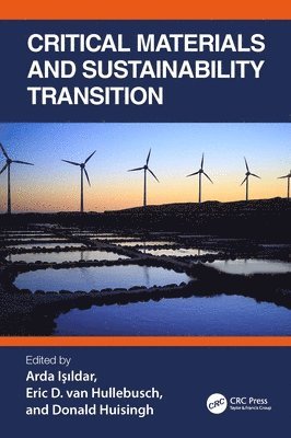 Arda Işıldar, Eric D. van Hullebusch, Donald Huisingh, Arda Isildar, France) Hullebusch, Eric D. van (Institut de Physique du Globe de Paris, USA) Huisingh, Donald (The Institute for a Secure and Sustainable Environment, University of TN, Knoxville, Arda I&#351;&#305;ldar, Eric D. Van Hullebusch, Arda I¿¿ldar - Critical Materials and Sustainability Transition, Inbunden