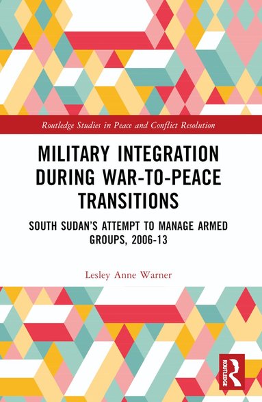 Lesley Anne Warner - Military Integration during War-to-Peace Transitions, Häftad