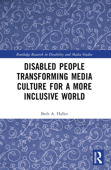 Beth A. Haller - Disabled People Transforming Media Culture for a More Inclusive World, Häftad
