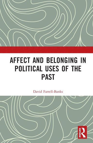 bokomslag Affect and Belonging in Political Uses of the Past
