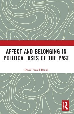 Affect and Belonging in Political Uses of the Past 1
