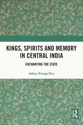 Kings, Spirits and Memory in Central India 1