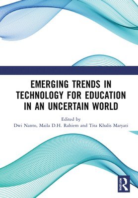Emerging Trends in Technology for Education in an Uncertain World 1