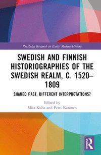 bokomslag Swedish and Finnish Historiographies of the Swedish Realm, c. 15201809