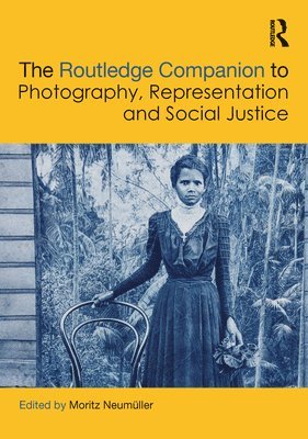 The Routledge Companion to Photography, Representation and Social Justice 1