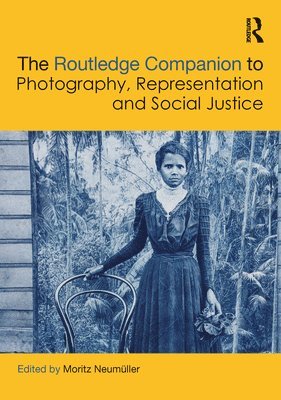 Moritz Neumüller - Routledge Companion to Photography, Representation and Social Justice, Häftad. Tillgänglighet: Lägg i varukorg