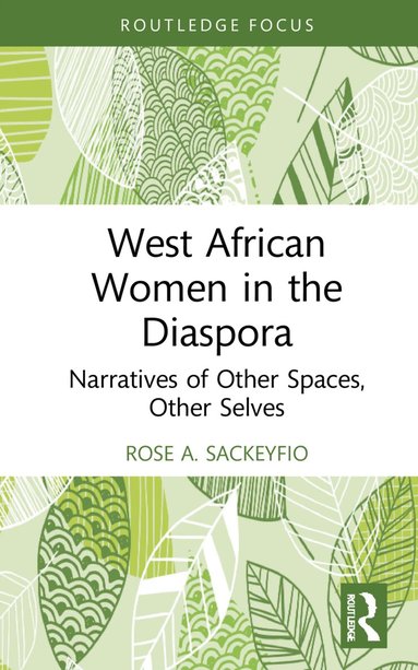 Rose A. Sackeyfio - West African Women in the Diaspora, Inbunden