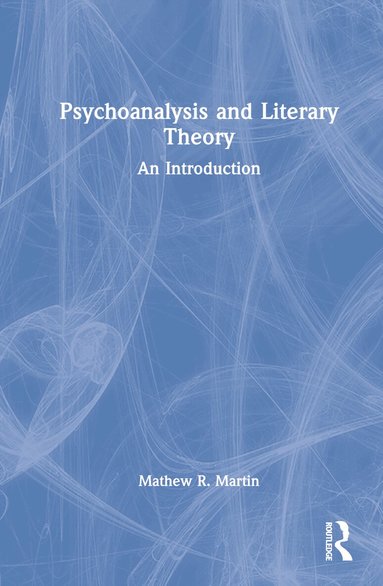 Mathew R. Martin - Psychoanalysis and Literary Theory, Inbunden