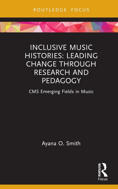 Ayana O. Smith - Inclusive Music Histories: Leading Change through Research and Pedagogy, Inbunden