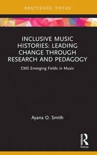 bokomslag Inclusive Music Histories: Leading Change through Research and Pedagogy