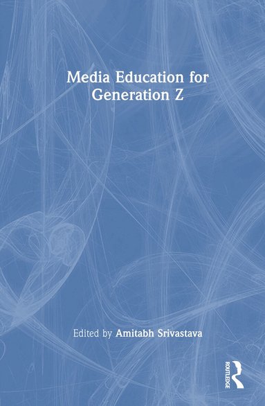 Amitabh Srivastava, Amitabh Srivastava - Media Education for Generation Z, Inbunden