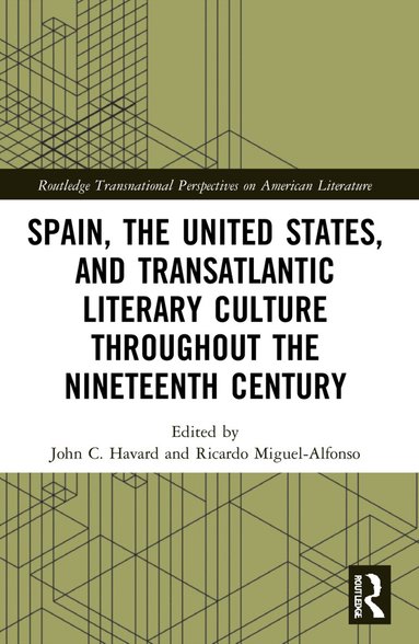 John C. Havard, Ricardo Miguel-Alfonso - Spain, the United States, and Transatlantic Literary Culture throughout the Nineteenth Century, Häftad