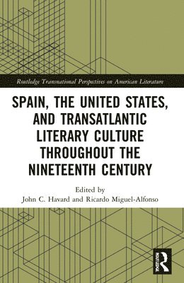 Spain, the United States, and Transatlantic Literary Culture throughout the Nineteenth Century 1