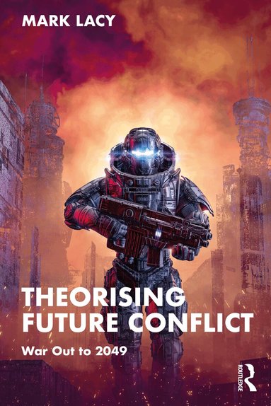 Mark Lacy - Theorising Future Conflict, Häftad