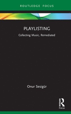 Onur Sesigür, Turkey) Sesigur, Onur (Istanbul Bilgi University - Playlisting, Inbunden