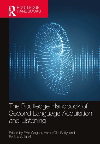 Elvis Wagner, Aaron Olaf Batty, Evelina Galaczi - Routledge Handbook of Second Language Acquisition and Listening, Häftad