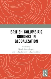 bokomslag British Columbia's Borders in Globalization
