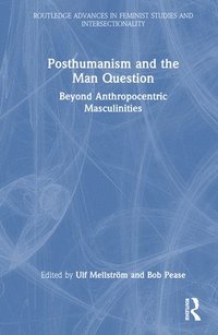 bokomslag Posthumanism and the Man Question