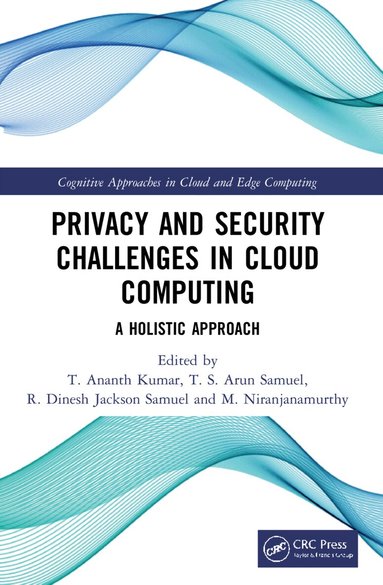 T. Ananth Kumar, T. S. Arun Samuel, R. Dinesh Jackson Samuel, M. Niranjanamurthy - Privacy and Security Challenges in Cloud Computing, Häftad