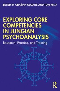 bokomslag Exploring Core Competencies in Jungian Psychoanalysis