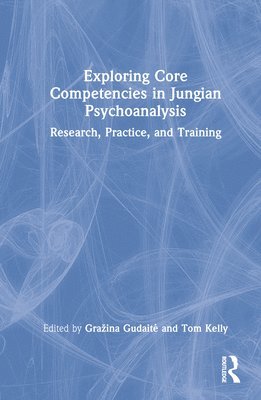 bokomslag Exploring Core Competencies in Jungian Psychoanalysis