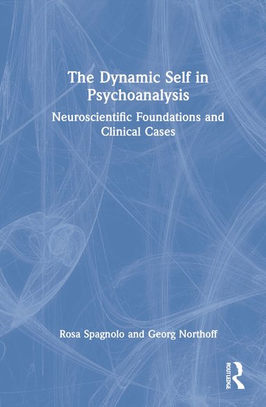 Rosa Spagnolo, Georg Northoff - Dynamic Self in Psychoanalysis, Inbunden