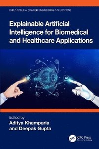 bokomslag Explainable Artificial Intelligence for Biomedical and  Healthcare Applications