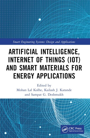 Mohan Lal Kolhe, Kailash J. Karande, Sampat G. Deshmukh - Artificial Intelligence, Internet of Things (IoT) and Smart Materials for Energy Applications, Häftad