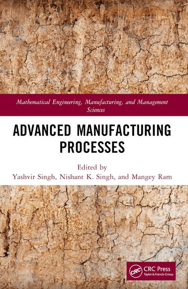 Yashvir Singh, Nishant K. Singh, Mangey Ram - Advanced Manufacturing Processes, Häftad