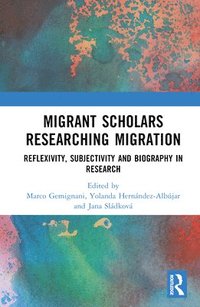 bokomslag Migrant Scholars Researching Migration