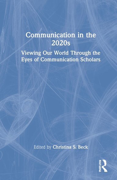 Christina S. Beck - Communication in the 2020s, Inbunden