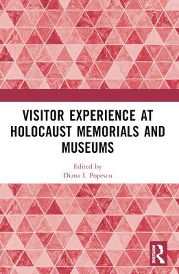 Diana I. Popescu, Diana I Popescu - Visitor Experience at Holocaust Memorials and Museums, Häftad