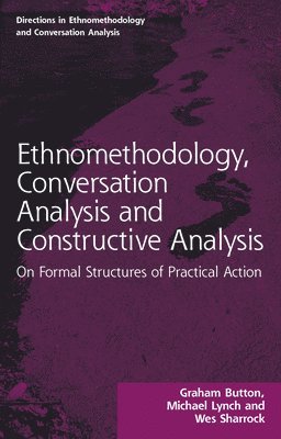 Ethnomethodology, Conversation Analysis and Constructive Analysis 1