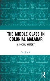 bokomslag The Middle Class in Colonial Malabar