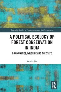 bokomslag A Political Ecology of Forest Conservation in India