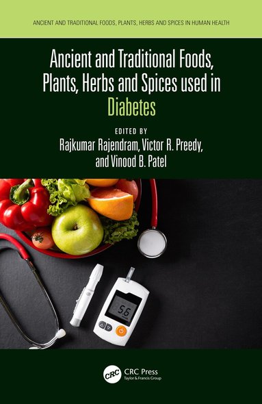 Rajkumar Rajendram, Victor Preedy, Vinood Patel - Ancient and Traditional Foods, Plants, Herbs and Spices used in Diabetes, Häftad