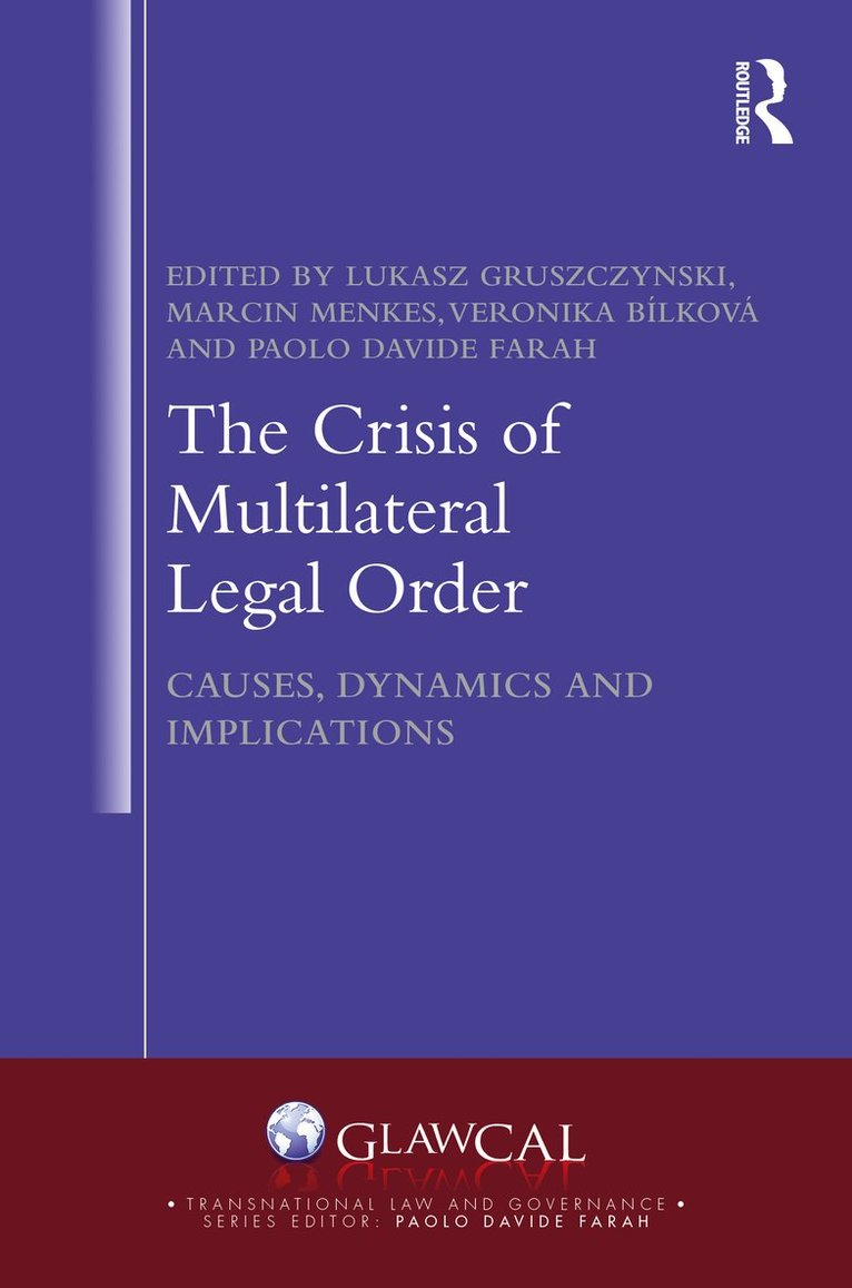 Lukasz Gruszczynski, Marcin Menkes, Veronika Bilkova, Paolo Farah, USA) Farah, Paolo (West Virginia University - Crisis of Multilateral Legal Order, Inbunden