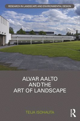 bokomslag Alvar Aalto and The Art of Landscape