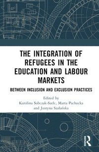 bokomslag The Integration of Refugees in the Education and Labour Markets