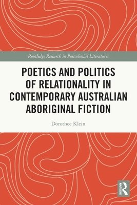 bokomslag Poetics and Politics of Relationality in Contemporary Australian Aboriginal Fiction